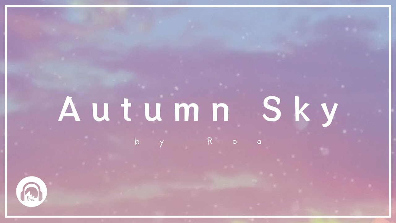 Roa - Autumn Sky 【Official】