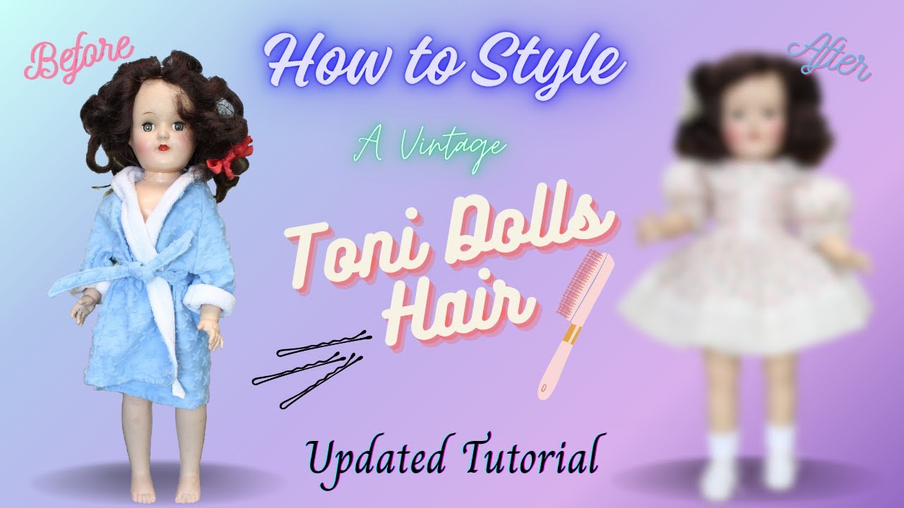 Updated! How to Style A Vintage Ideal Toni's Hair #restoration #doll #dollrepair #dollcollecting