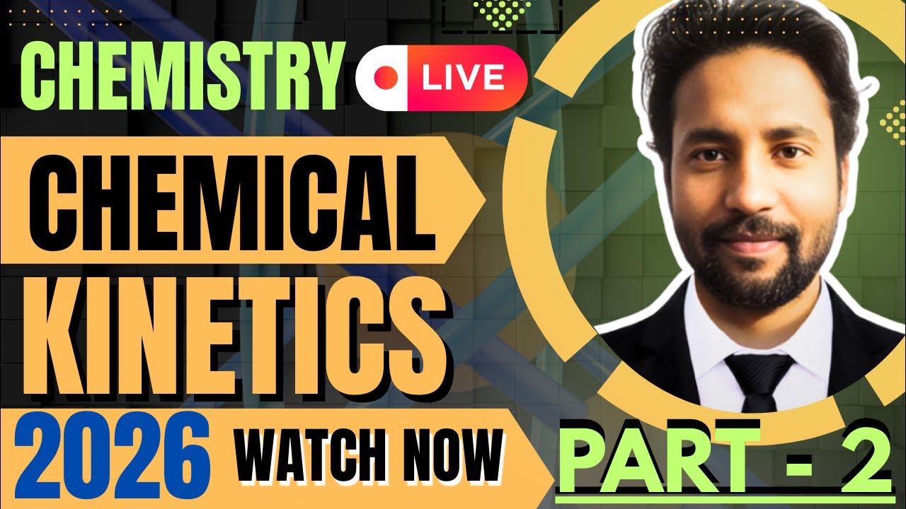 CHEMICAL KINETICS🧠🧠 PART - 2 CHEMISTRY 2026 Viraj Sir