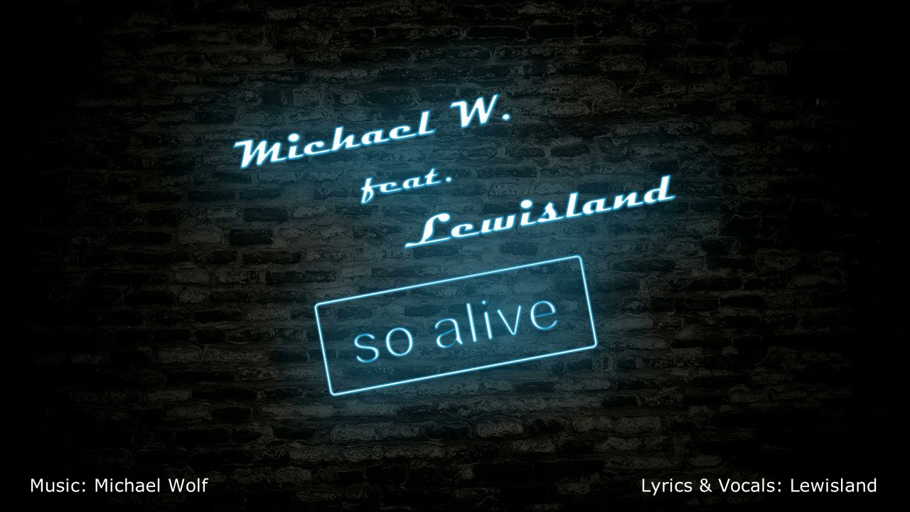 Michael W.  feat. Lewisland_So alive