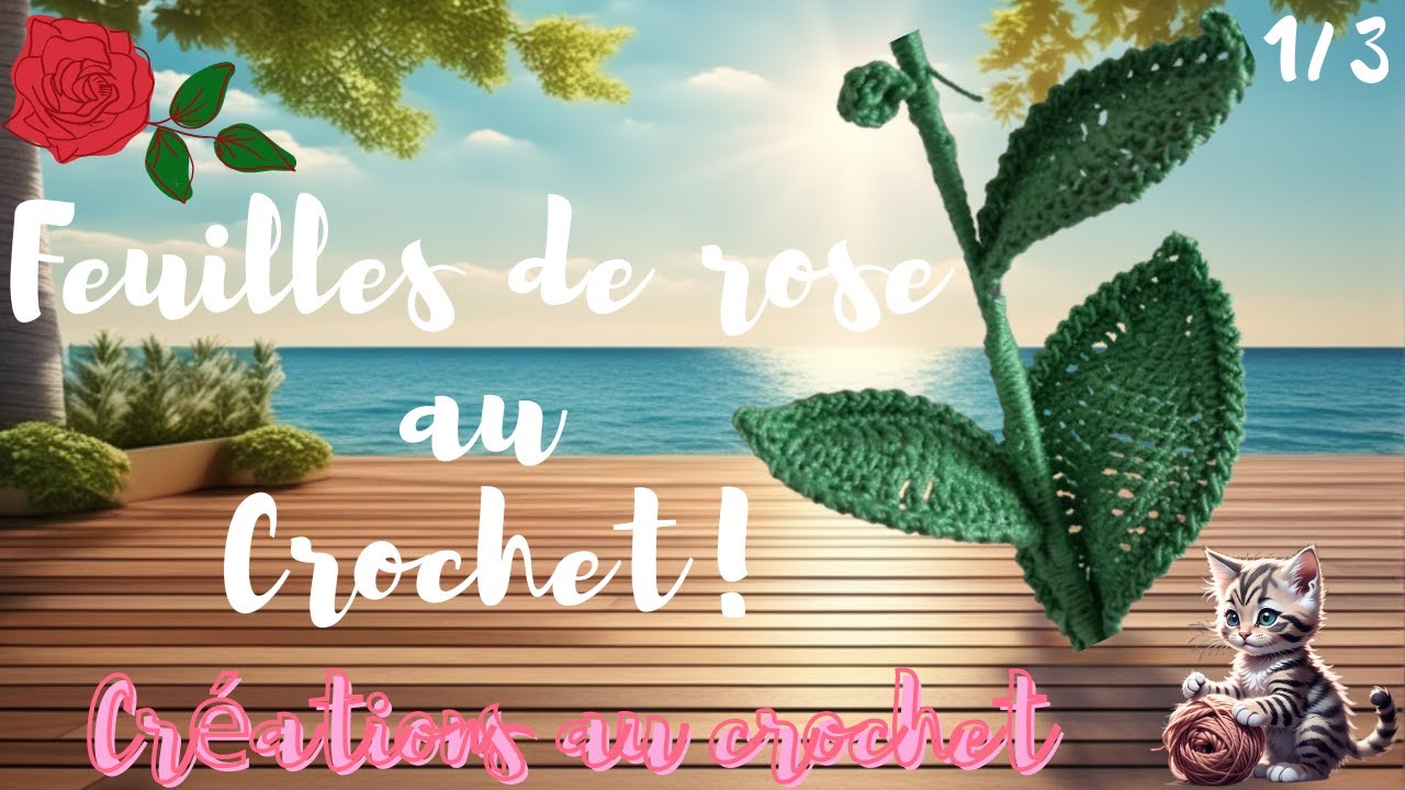 Tutoriel feuilles de rose 1/3 au crochet.