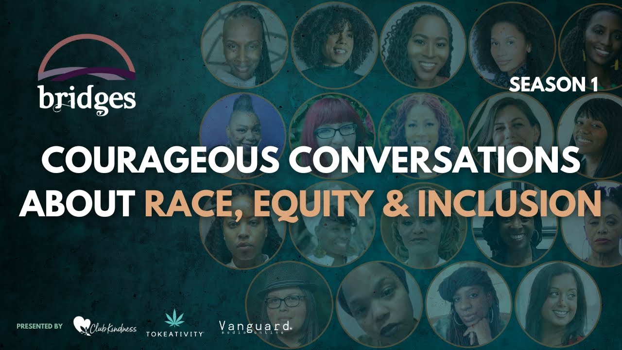 Club Kindness & Tokeativity present BRIDGES: Conversations about Race, Equity & Inclusion