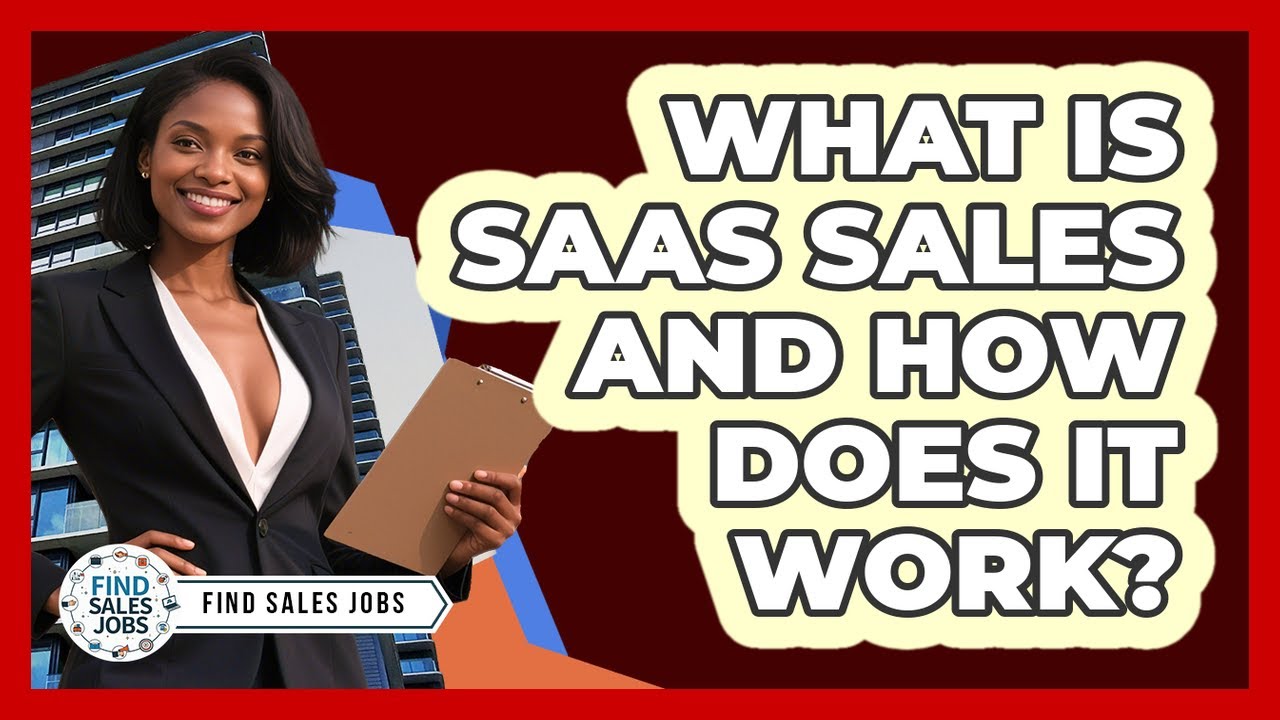 What Is SaaS Sales And How Does It Work? - Find Sales Jobs