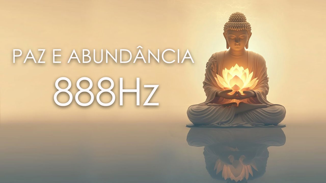 Paz e Abundância  - Frequência 888Hz. #meditation