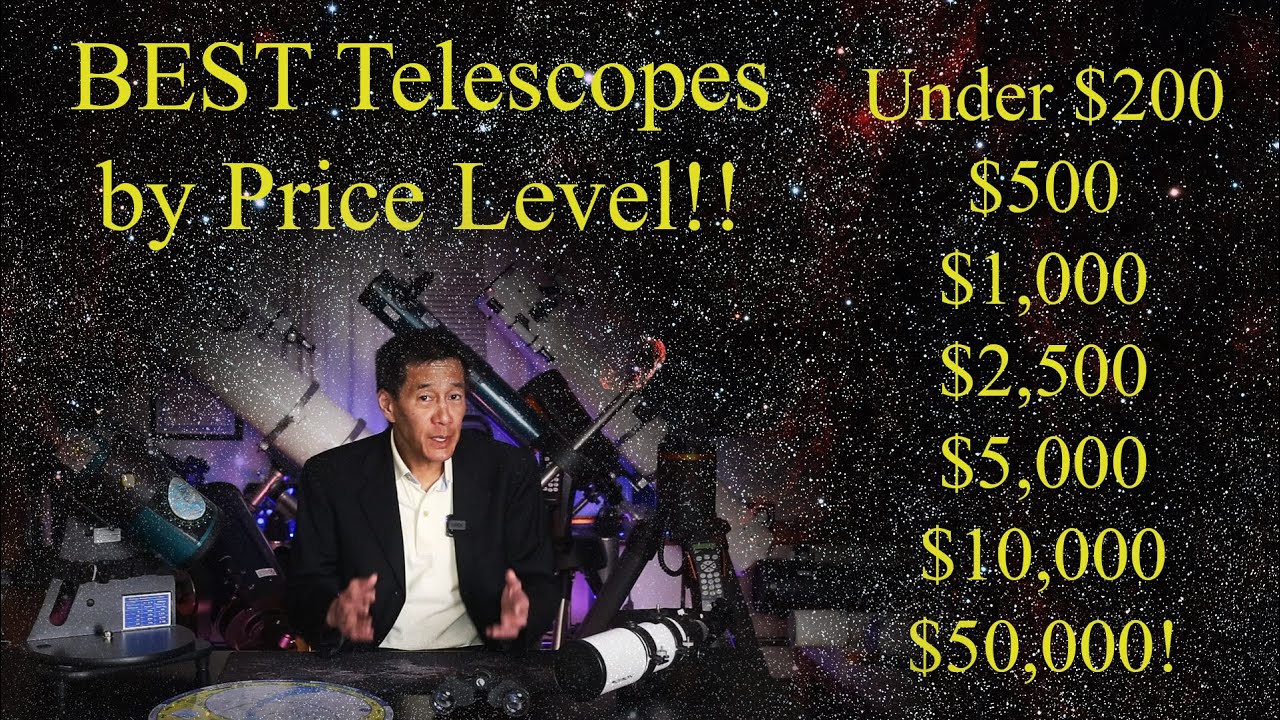 Best Telescopes/Scope Combos at $200, $500, $1,000, $2,500, $5,000, $10,000 and $50,000 in 2022