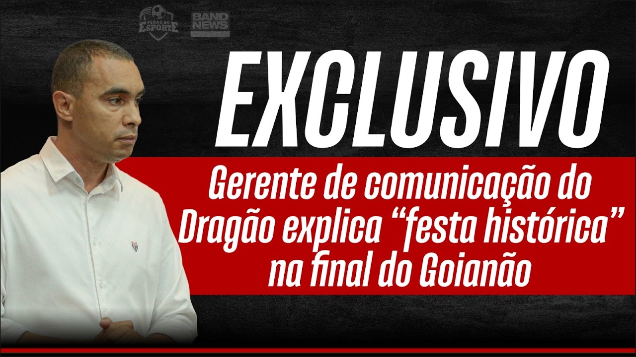 Gerente de comunicação do Dragão reconhece mobilização da torcida para a final: “histórica”