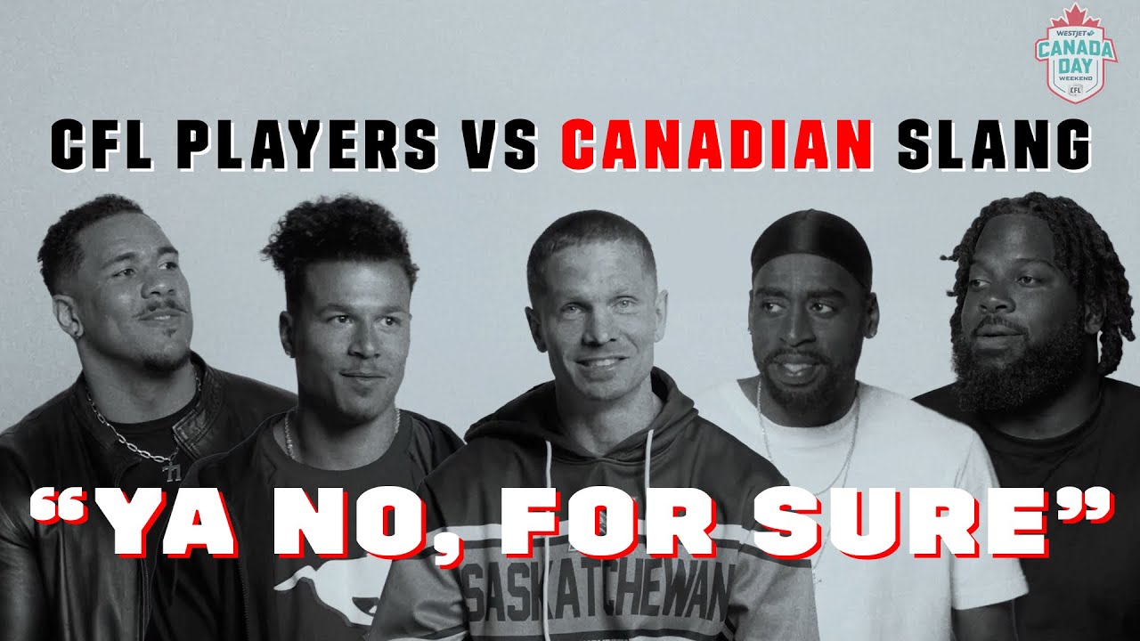 Canadian Slang vs CFL Players: 'Ya No, For Sure