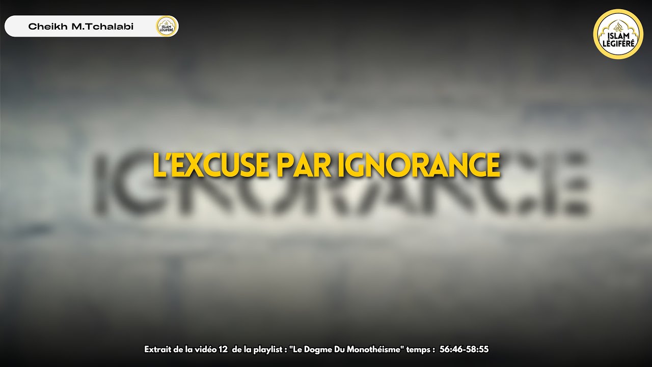 L’excuse par ignorance - Cheikh M.Tchalabi