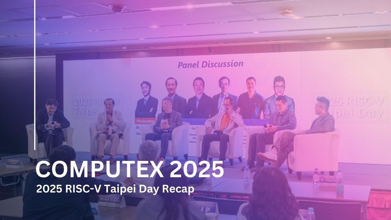 2025 RISC-V Taipei Day Recap | Pioneering AI with RISC-V @COMPUTEX