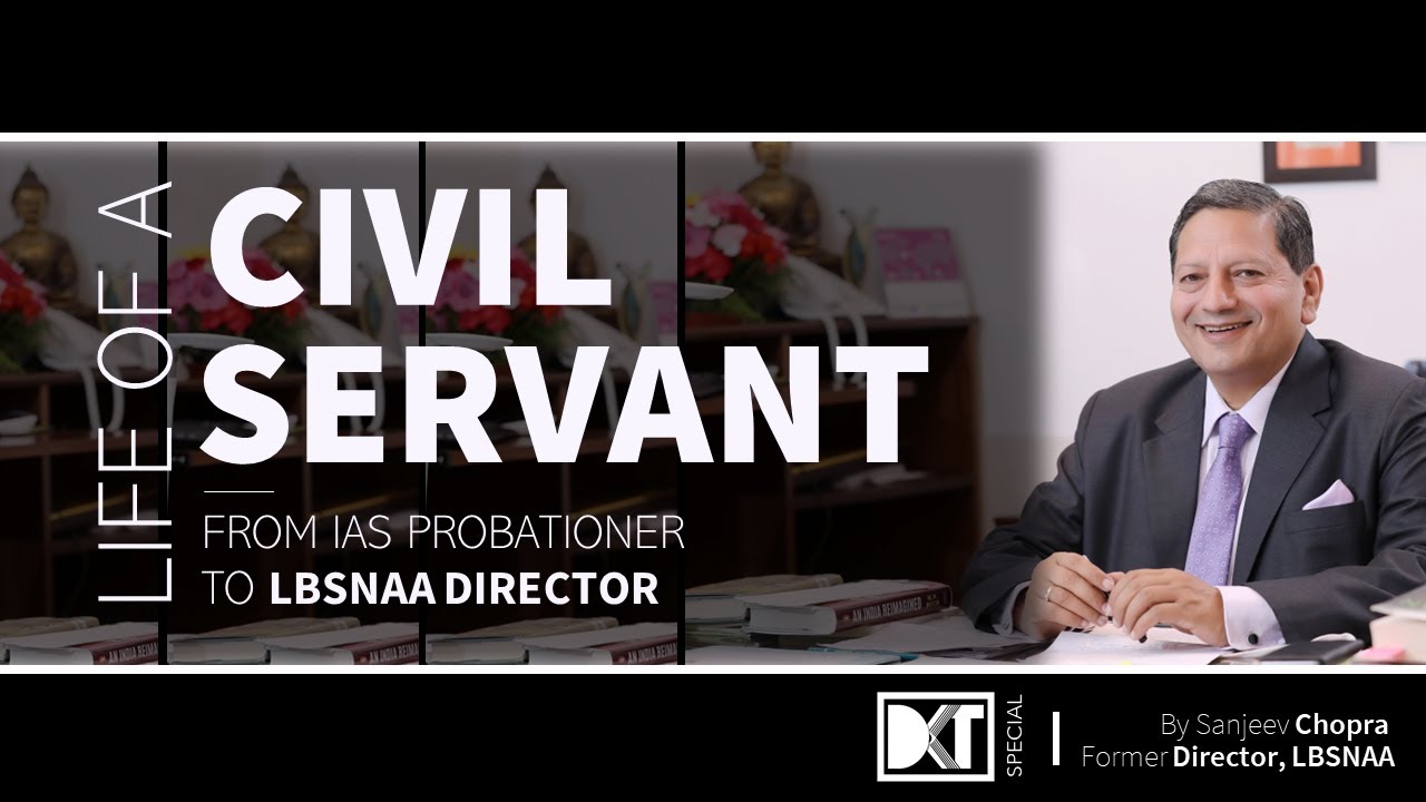 Life Of A Civil Servant | From IAS Probationer To LBSNAA Director | By Sanjeev Chopra, Ex- IAS