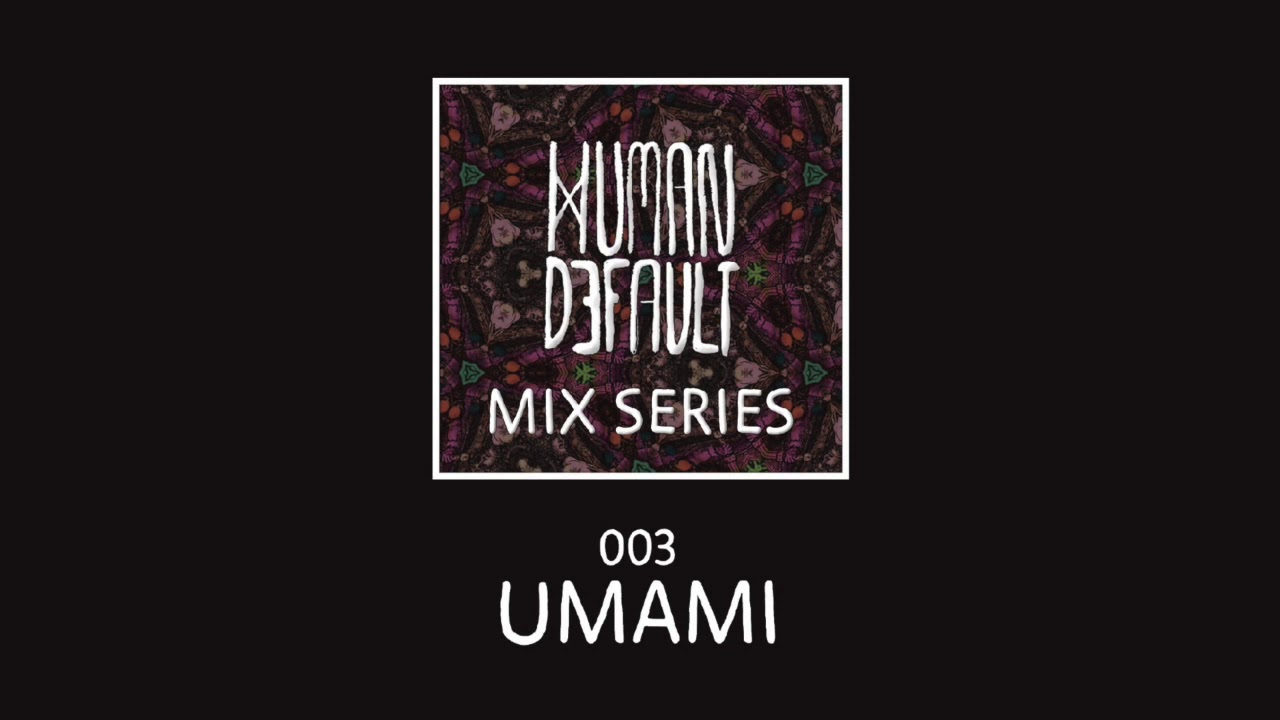 Human By Default Mix 003 - Umami