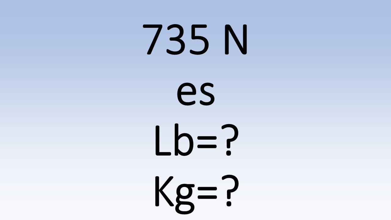 Convertir de Newtons a Libras y a Kilogramos - Muy Fácil