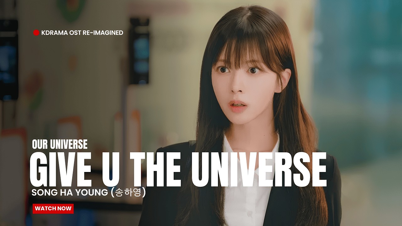 SONG HA YOUNG (송하영) – Give U the Universe - Our Universe Kdrama ost 