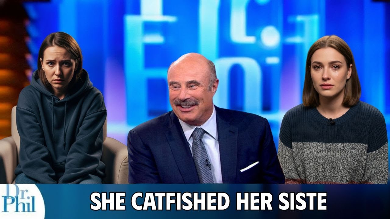I’m a 24-Year-Old Who Catfished My Own Sister — And No One Believed Me Until Dr. Phil Did