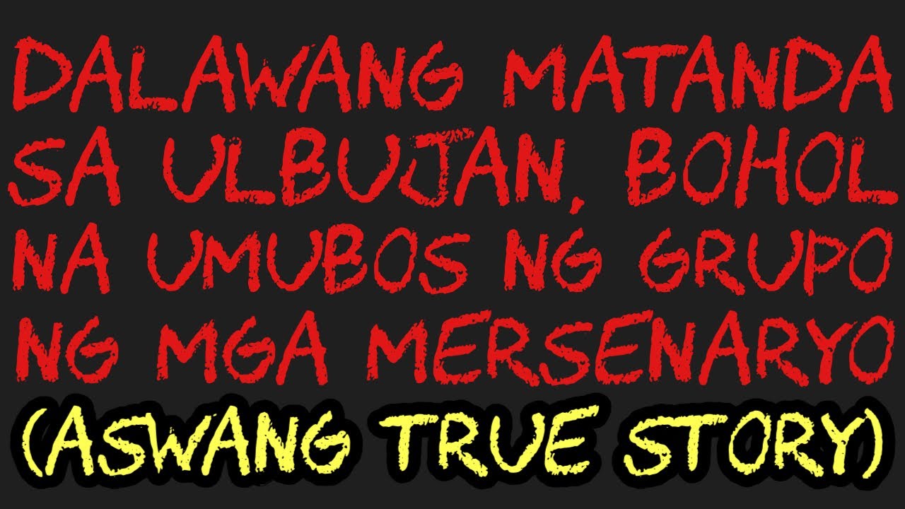 DALAWANG MATANDA SA ULBUJAN, BOHOL NA UMUBOS NG MGA MERSENARYO (Aswang True Story)