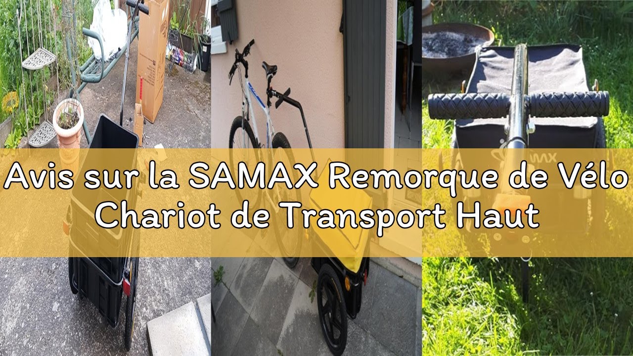 Avis sur la SAMAX Remorque de Vélo Chariot de Transport Haute Traction avec Poignée et Bâche Plus de