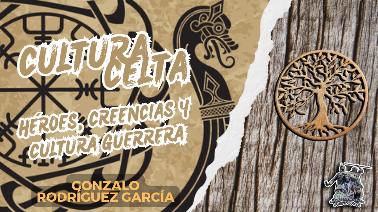 «CULTURA CELTA: HÉROES, CREENCIAS Y CULTURA GUERRERA» POR GONZALO RODRÍGUEZ