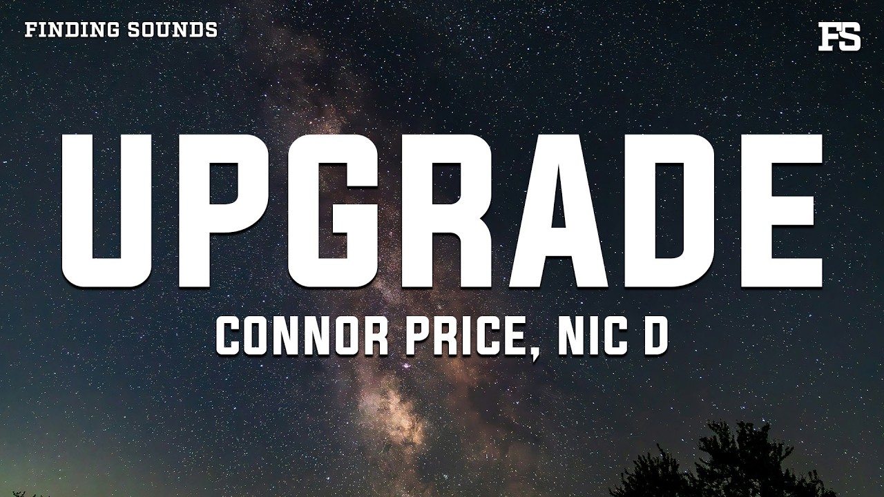 Connor Price & Nic D - Upgrade (Lyrics)