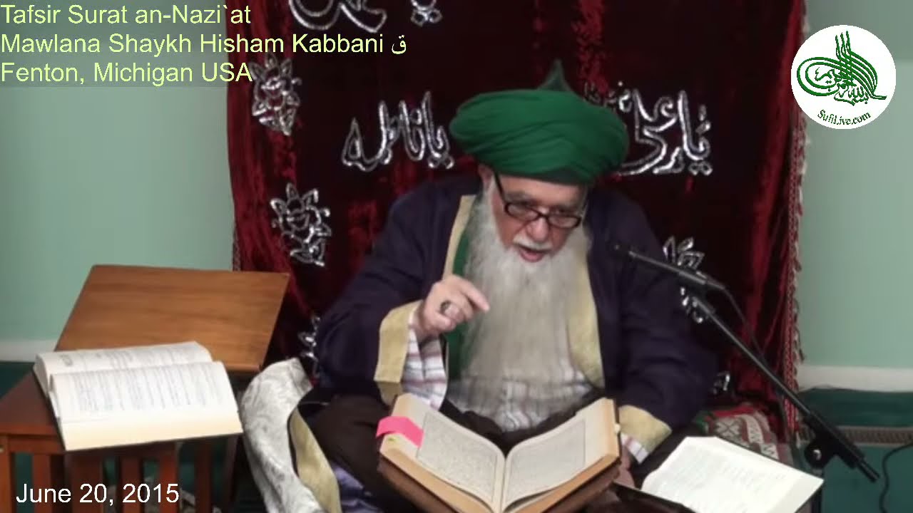 Mawlana Shaykh Muhammad Hisham Kabbani: Tafsir Surat an-Nazi`at
