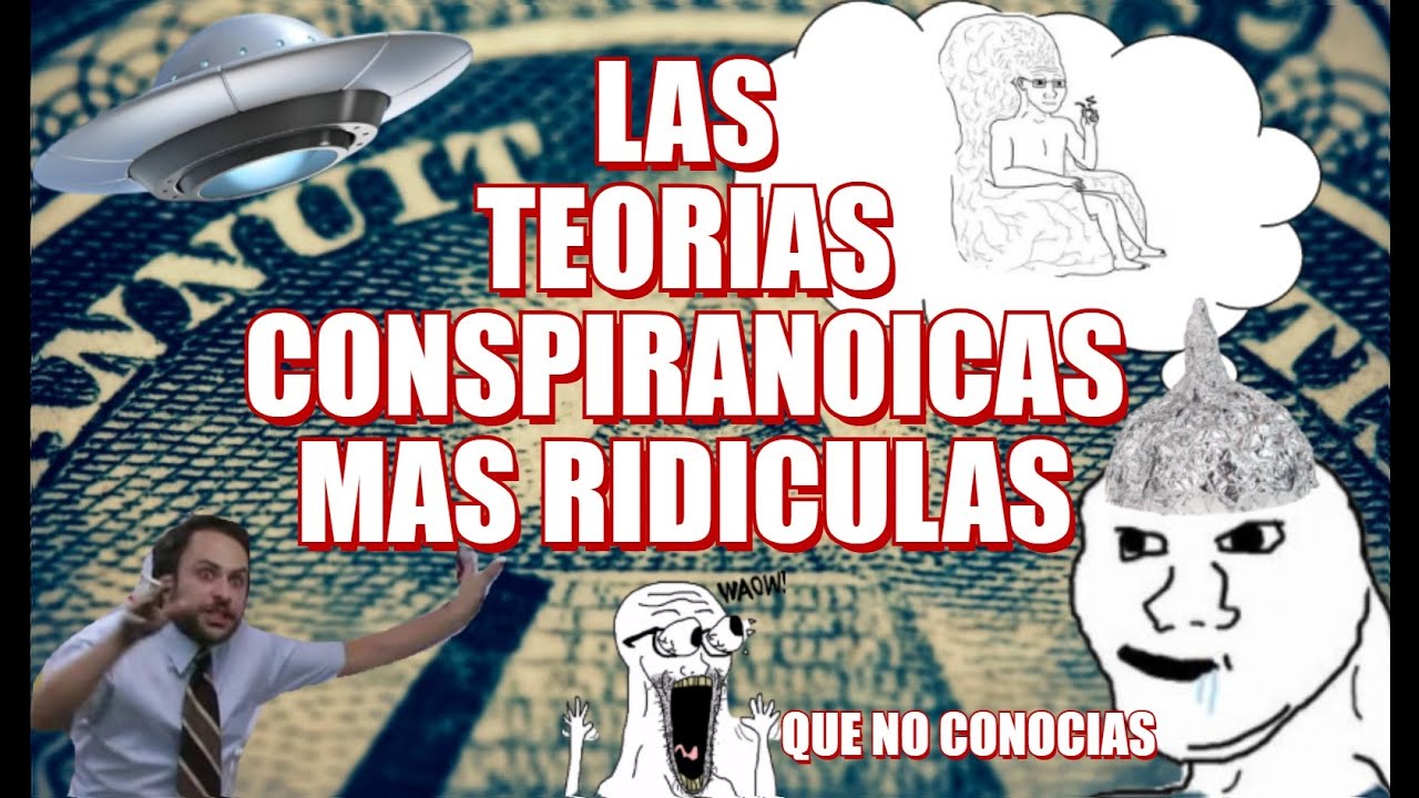 Las Teorías Conspirativas mas Absurdas y Ridículas