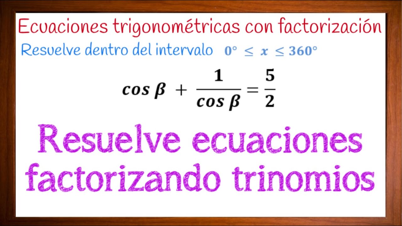 Como resolver ecuaciones trigonometricas factorizando trinomios