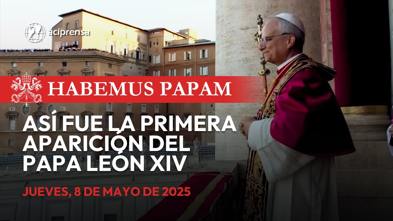 ¡HABEMUS PAPAM! Así fue la primera aparición del Papa León XIV