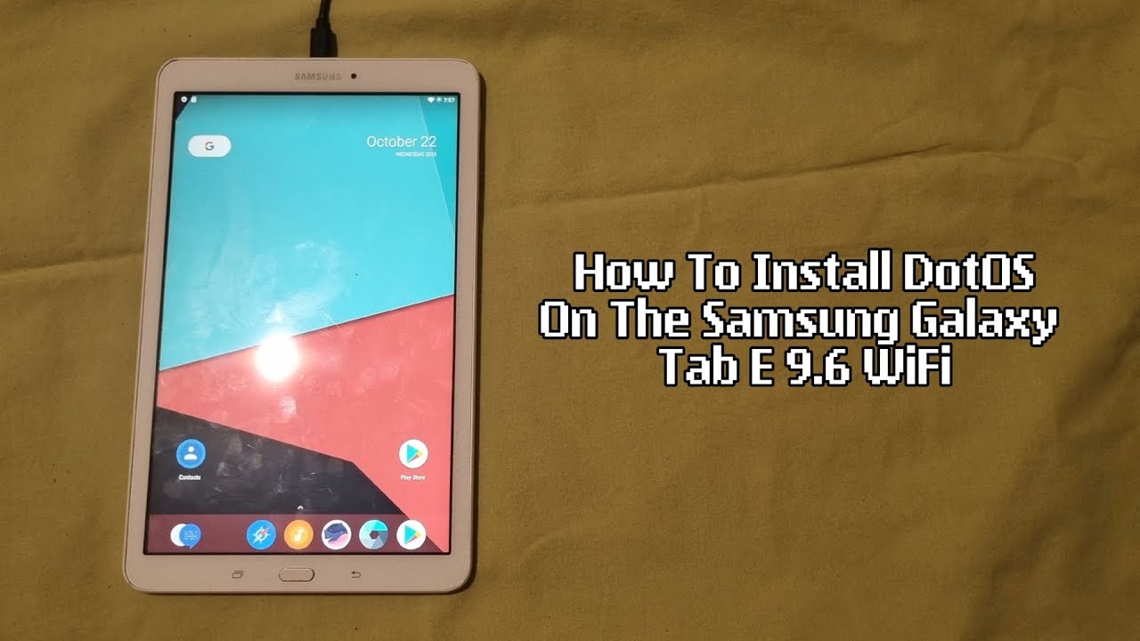 Как установить DotOS на мой Samsung Galaxy Tab E 9.6 WiFi