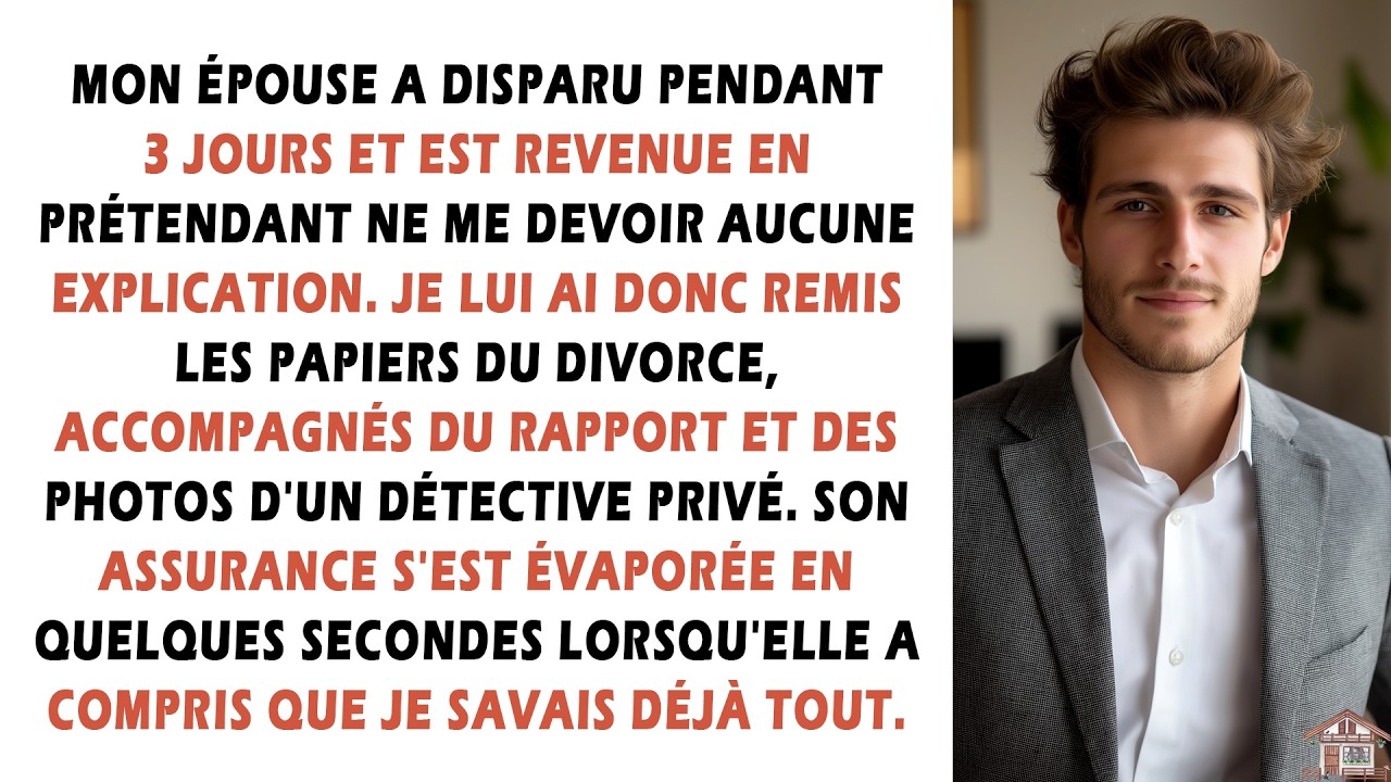 Mon épouse a disparu pendant 3 jours et est revenue en prétendant ne me devoir aucune explication...