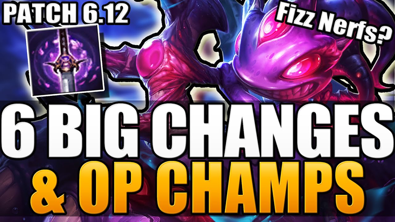 6 BIG CHANGES & NEW OP CHAMPS - Patch 6.12 - League of Legends