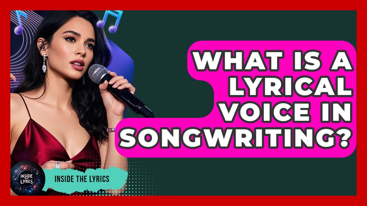 What Is A Lyrical Voice In Songwriting? - Inside the Lyrics