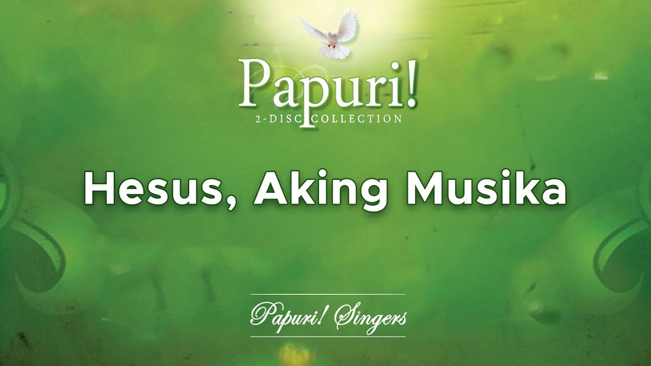 Papuri! Singers - Hesus, Aking Musika (Official Audio)