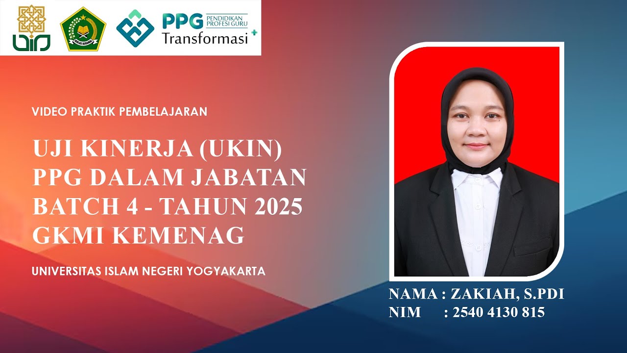 VIDEO PRAKTIK UKIN PPG DALJAB GKMI BATCH IV TAHUN 2025 UIN SUNAN KALIJAGA YOGYAKARTA, Oleh ZAKIAH 