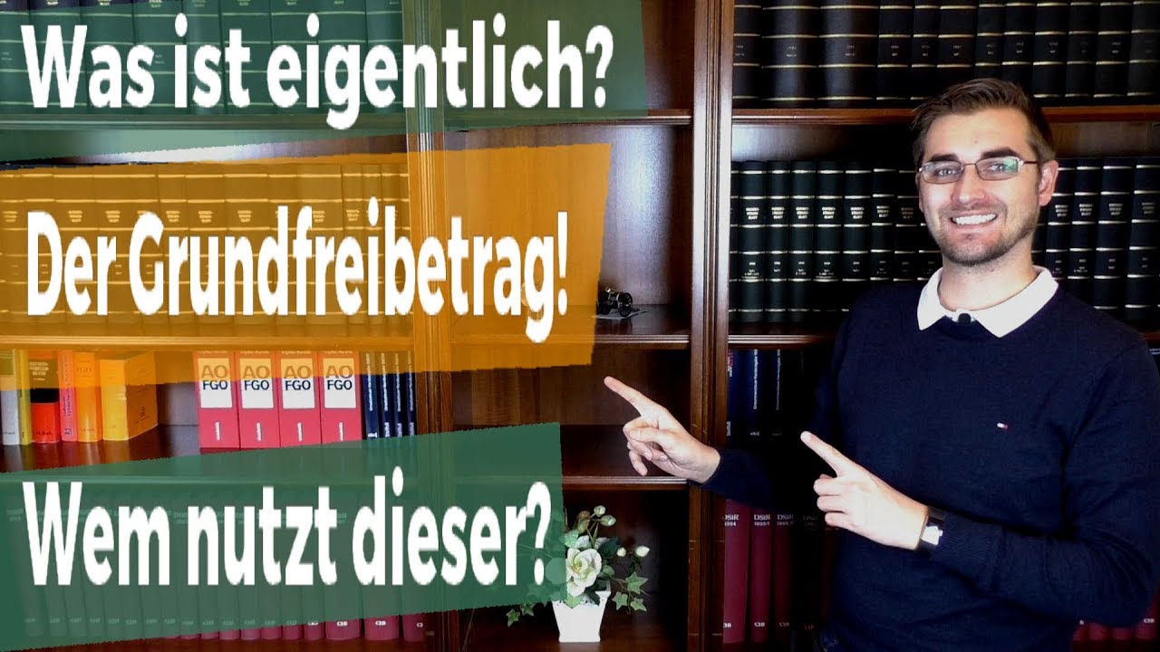 Grundfreibetrag, das versteckt sich dahinter!