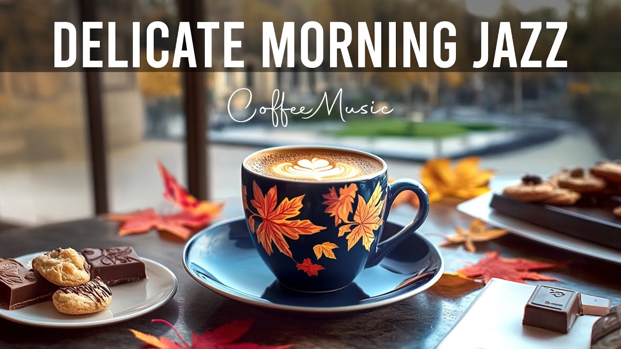 Delicate Morning Jazz ☕ Exquisite Coffee Jazz Piano Music & Bossa Nova Piano for Work, Study, Relax