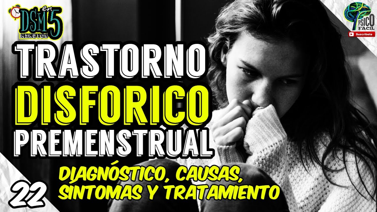 SÍNDROME PREMENSTRUAL | TRASTORNO DISFÓRICO PREMENSTRUAL Diagnóstico, síntomas, causas y tratamiento