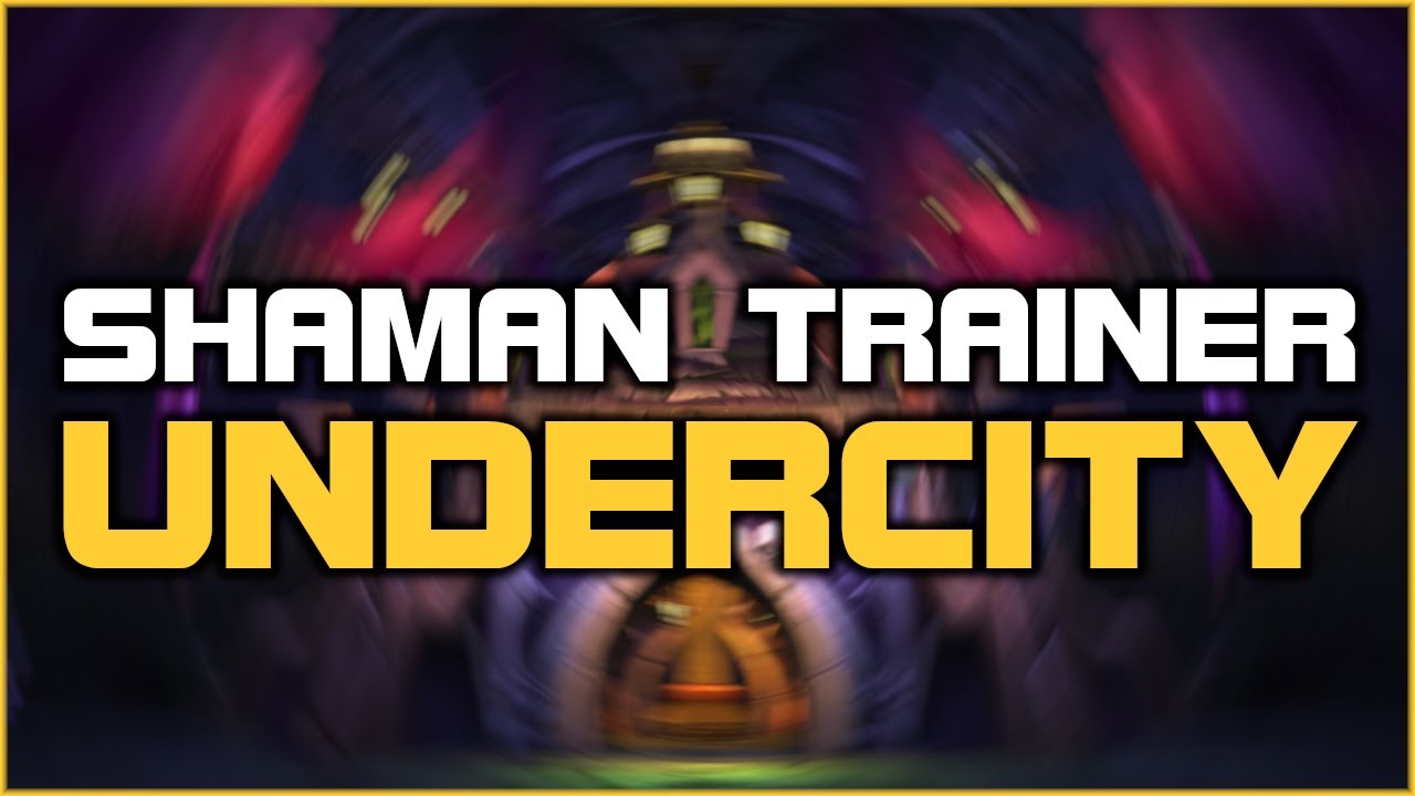 Undercity - Shaman Trainer