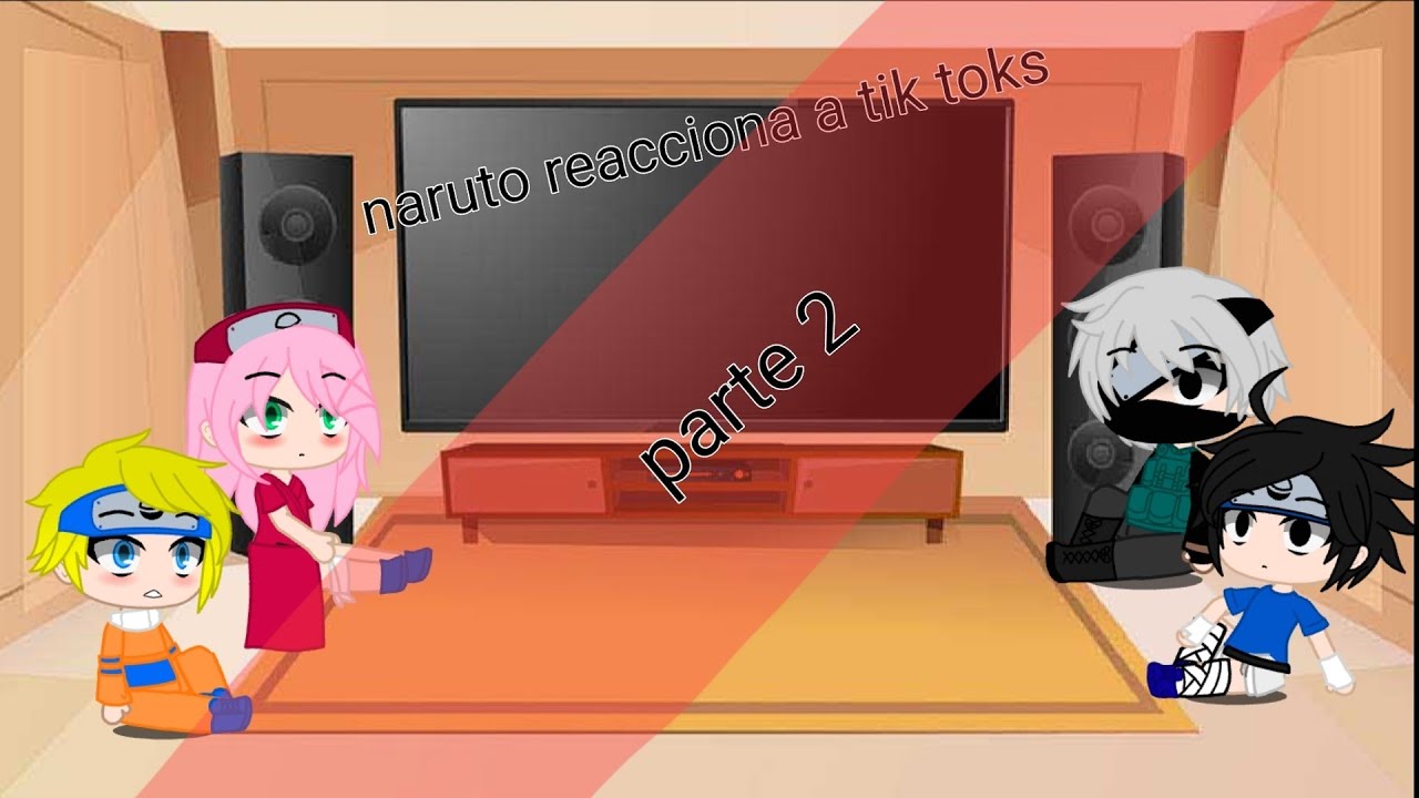 naruto reacciona a tik toks parte 2  {leer descripcion}