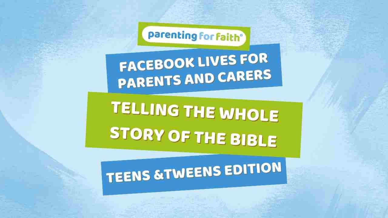 Telling the whole story of the bible - teens and tweens