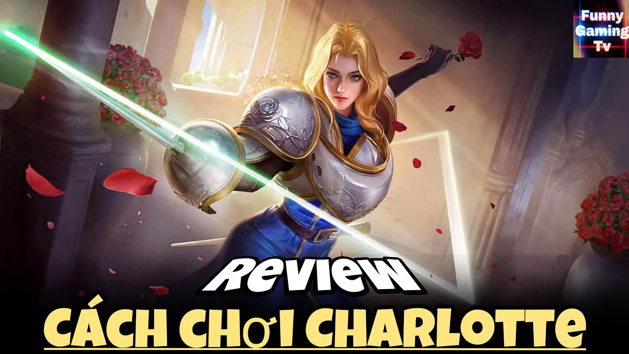 Hướng dẫn chơi tướng mới Charlotte NHANH GỌN LẸ | FUNNY GAMING TV