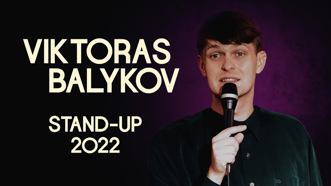 VIKTORAS BALYKOV STAND-UP: 2022
