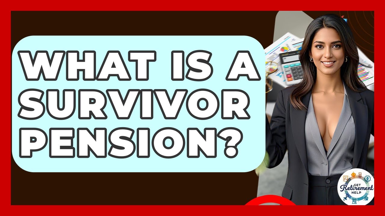What Is A Survivor Pension? - Get Retirement Help