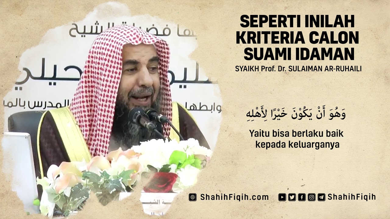 Seperti Inilah Kriteria Calon Suami Idaman - Syaikh Prof. Dr. Sulaiman Ar-Ruhaily