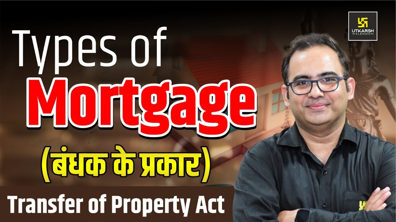 Types of Mortgage (बंधक के प्रकार)  | Transfer of Property Act | Utkarsh Law Classes | Sanyog Sir