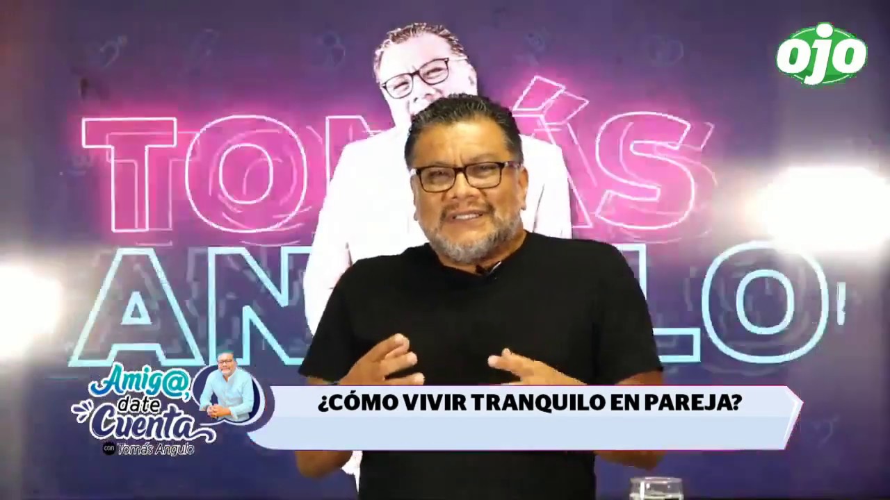 ¿CÓMO VIVIR TRANQUILO EN PAREJA? |  #AmigaDateCuenta con Tomás Angulo