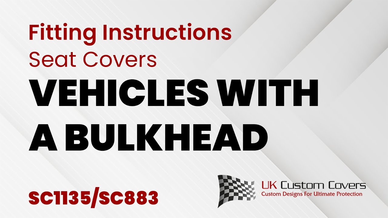 Bulkhead Seat Covers &ndash; Custom Fit Fitting Video | UK Custom Covers