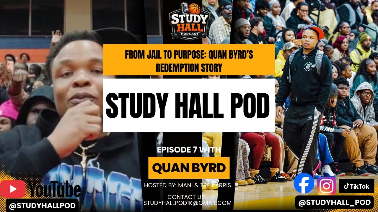 Study Hall Podcast Ep. 7 | From Jail to Purpose &ndash; Quan Byrd&rsquo;s Redemption Story