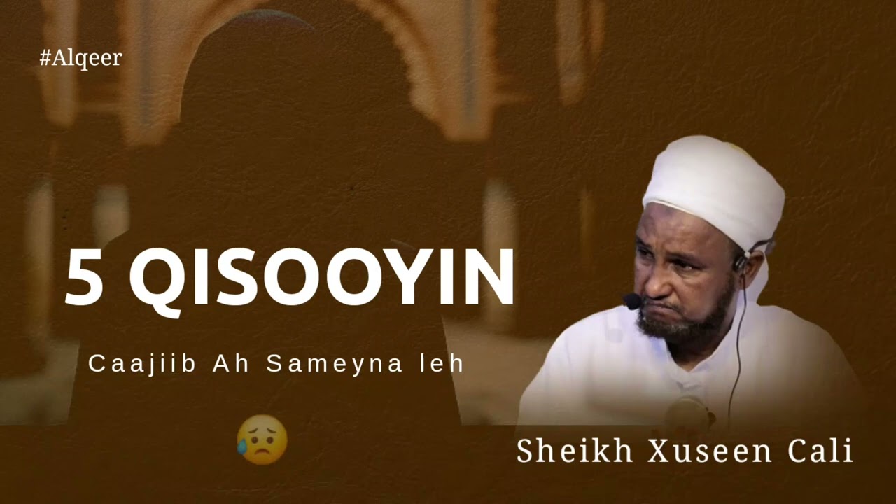 5 Qisooyin Cajiib Ah Sameyna Leh  || Sh Xusen Cali @OGAALBULSHO  #sheekhxuseencalijabuuti