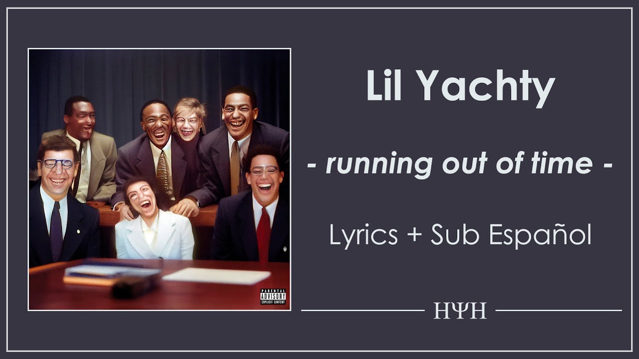 Lil Yachty - running out of time (Lyrics + Sub Español)