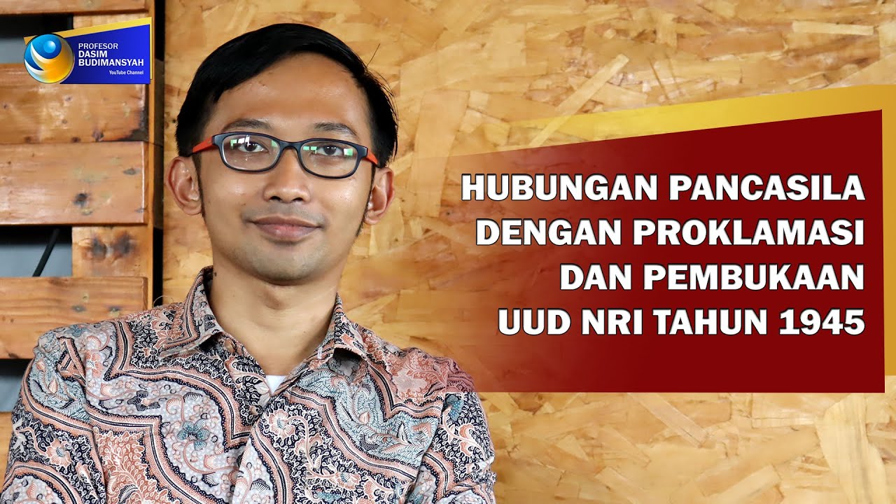 Hubungan Pancasila dengan Proklamasi dan Pembukaan UUD NRI 1945