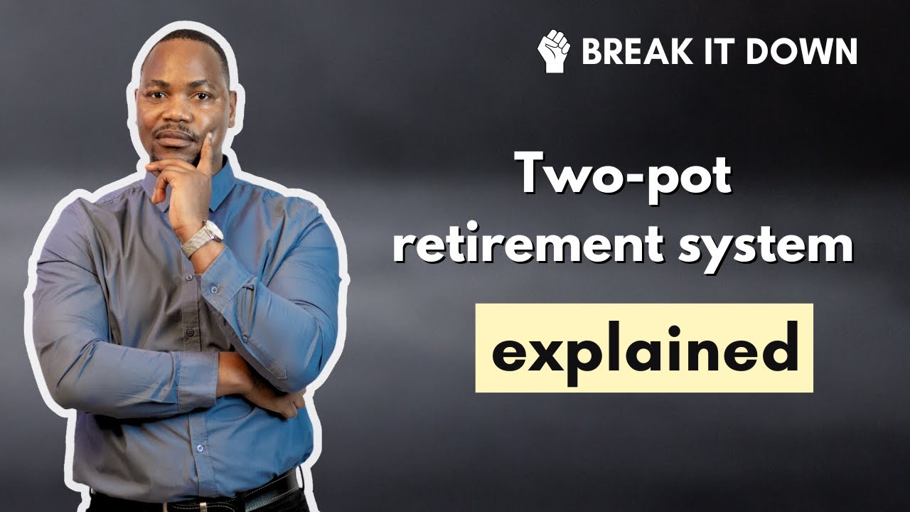 Two-pot retirement system | Break It Down
